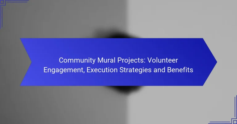 Community Mural Projects: Volunteer Engagement, Execution Strategies and Benefits