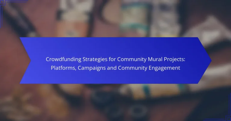 Crowdfunding Strategies for Community Mural Projects: Platforms, Campaigns and Community Engagement
