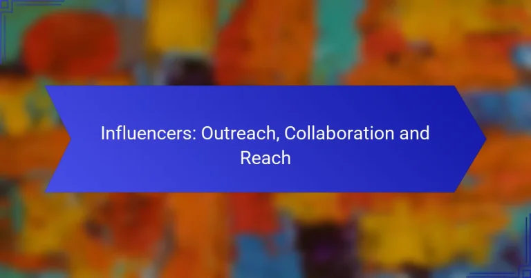 Influencers: Outreach, Collaboration and Reach