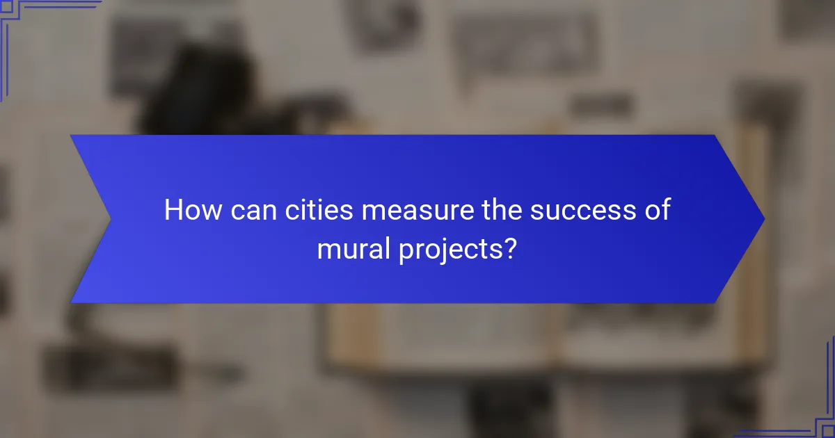 How can cities measure the success of mural projects?