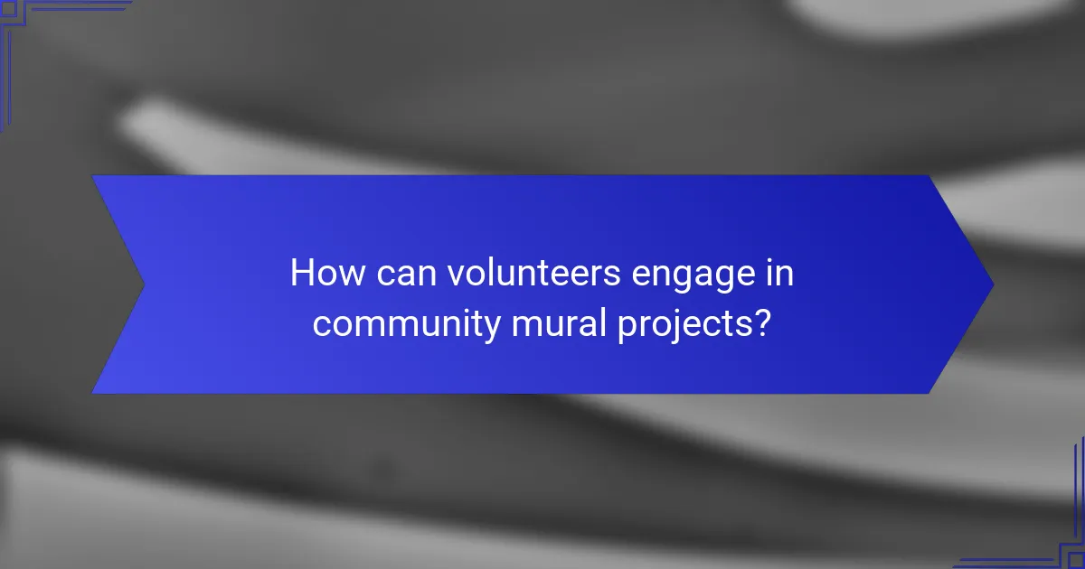 How can volunteers engage in community mural projects?