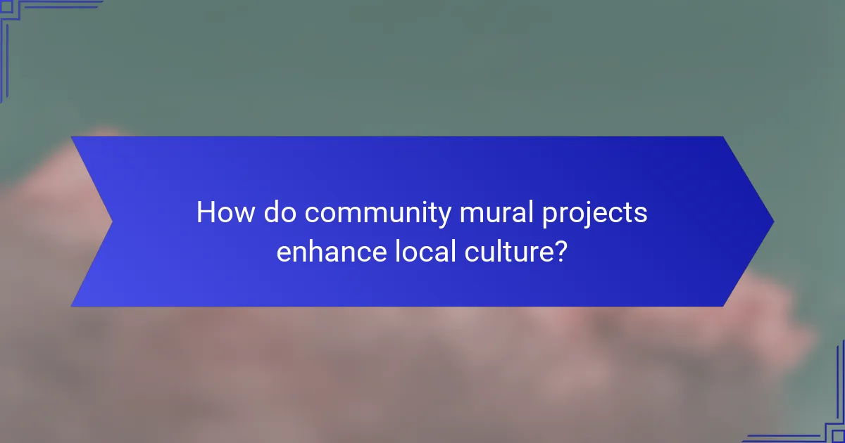 How do community mural projects enhance local culture?