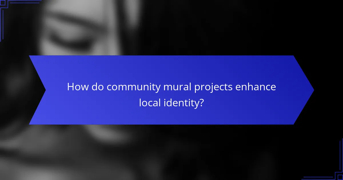 How do community mural projects enhance local identity?