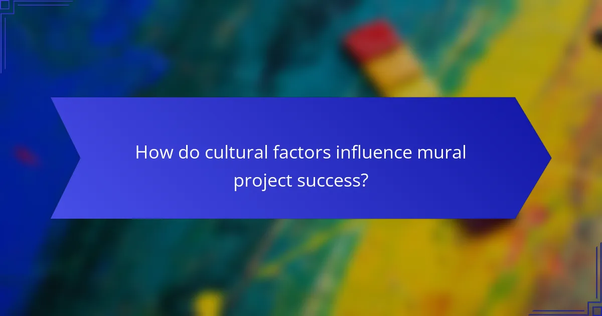 How do cultural factors influence mural project success?