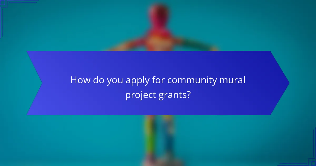 How do you apply for community mural project grants?