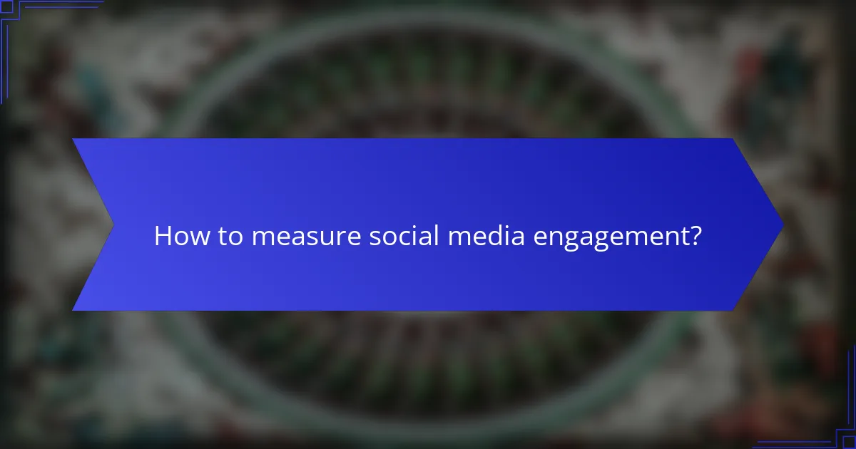 How to measure social media engagement?