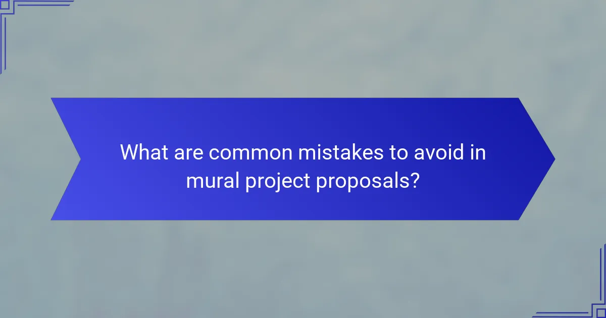 What are common mistakes to avoid in mural project proposals?