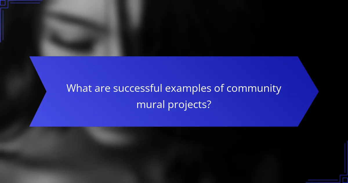 What are successful examples of community mural projects?