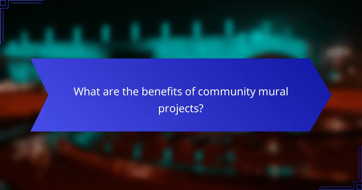 What are the benefits of community mural projects?