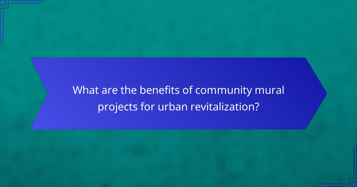 What are the benefits of community mural projects for urban revitalization?