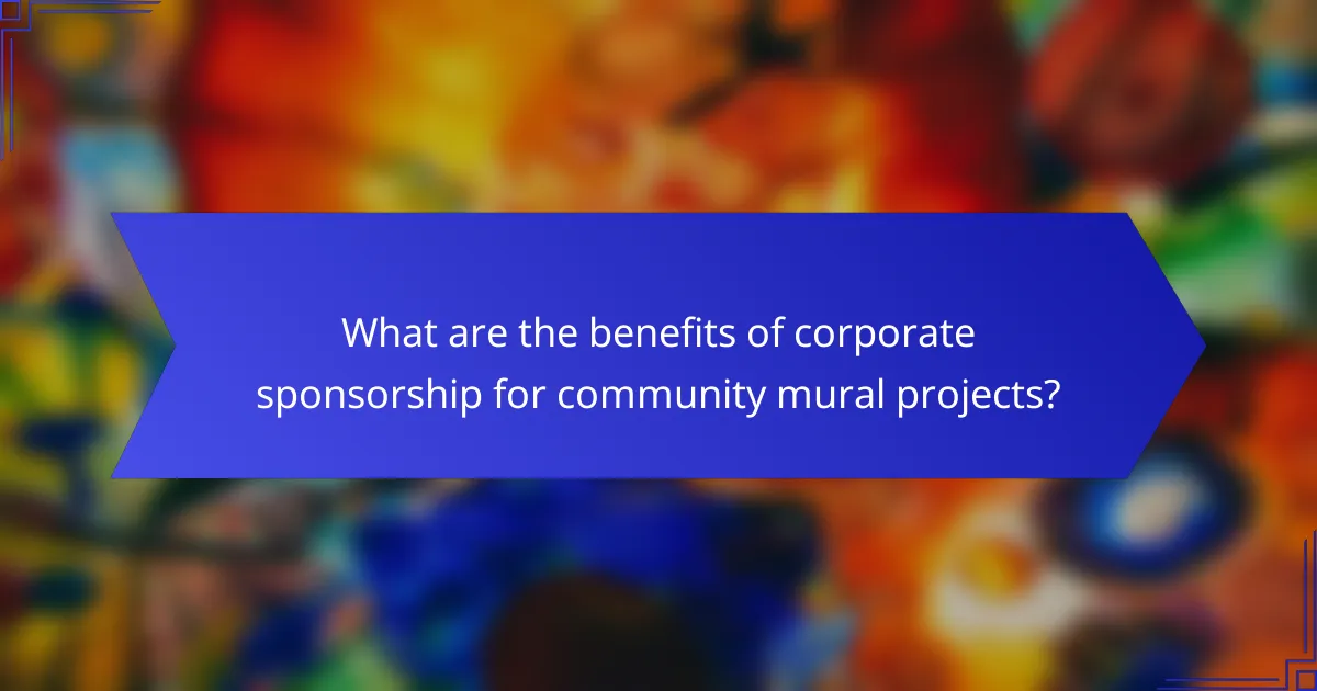 What are the benefits of corporate sponsorship for community mural projects?
