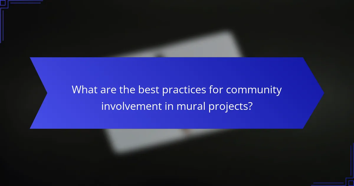 What are the best practices for community involvement in mural projects?