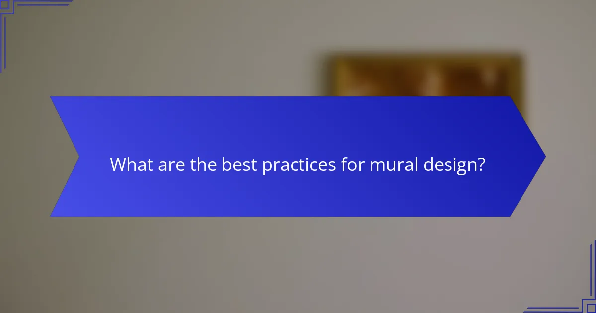 What are the best practices for mural design?