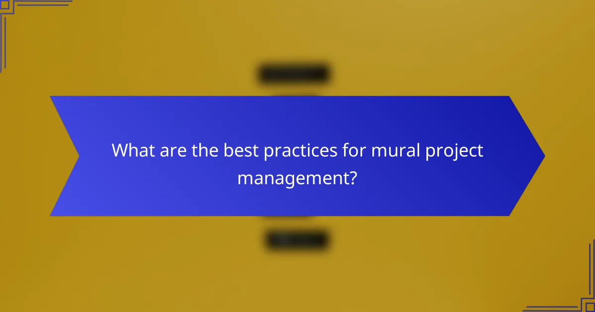 What are the best practices for mural project management?