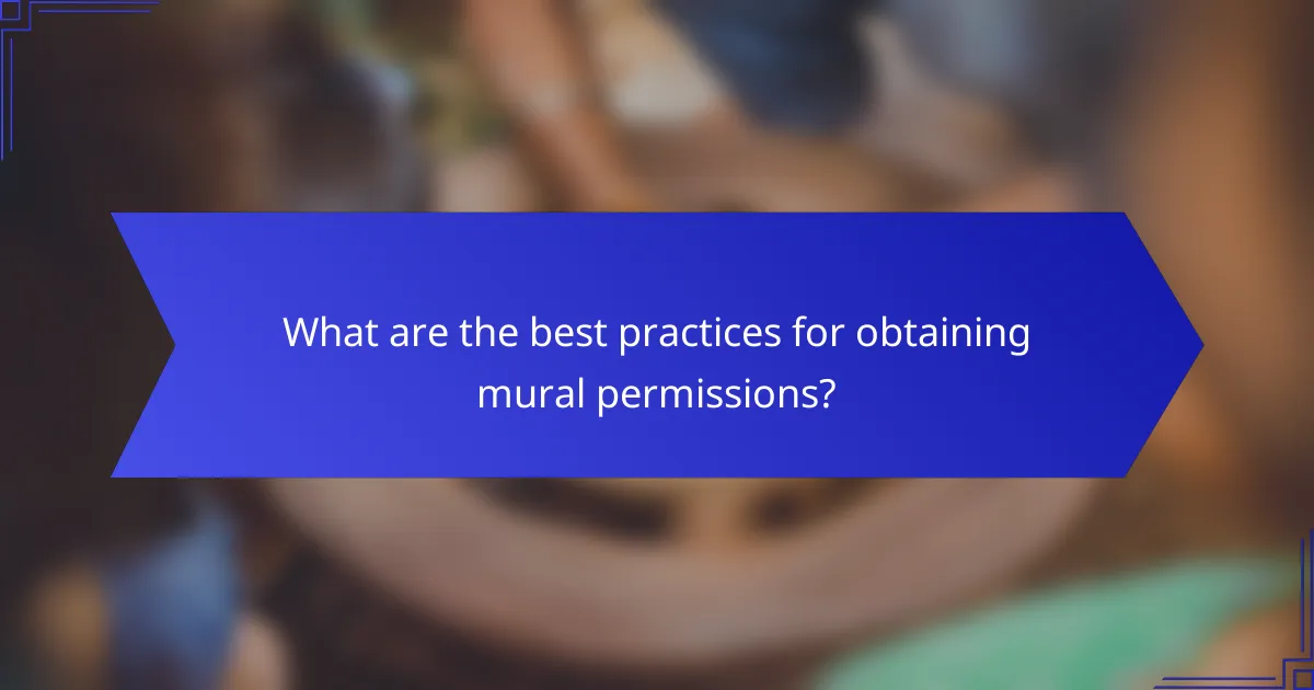 What are the best practices for obtaining mural permissions?