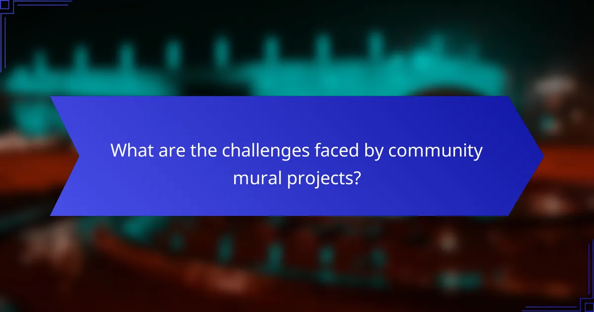 What are the challenges faced by community mural projects?