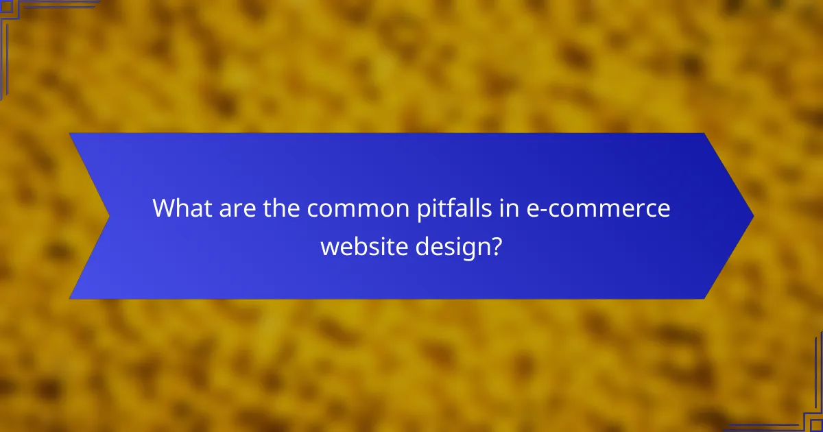 What are the common pitfalls in e-commerce website design?