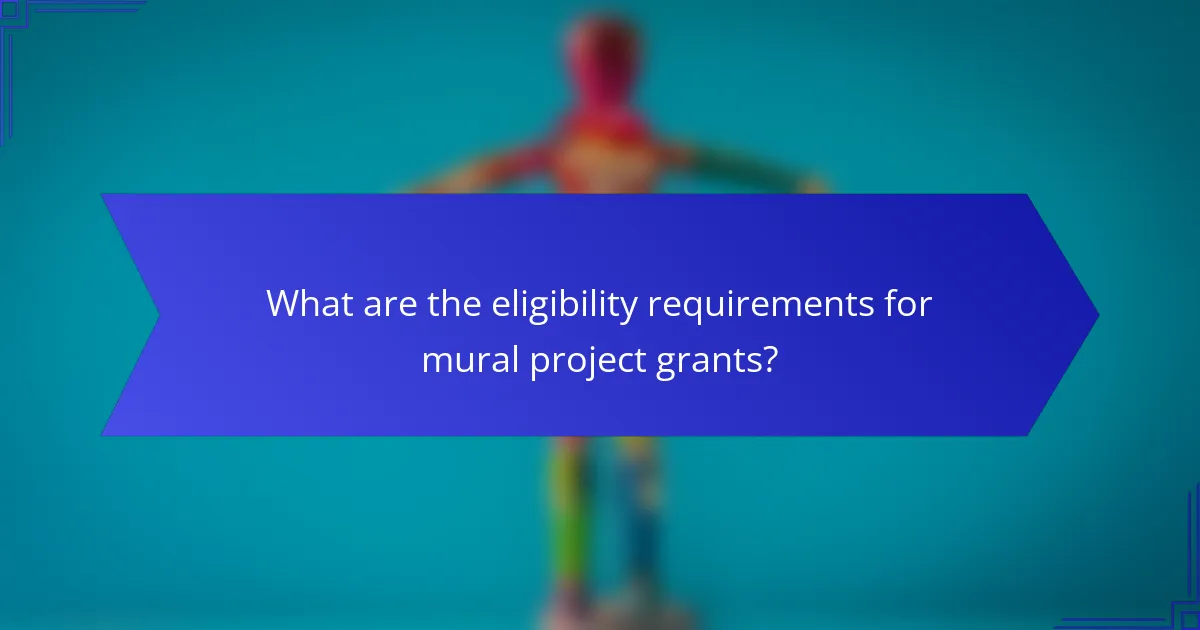 What are the eligibility requirements for mural project grants?