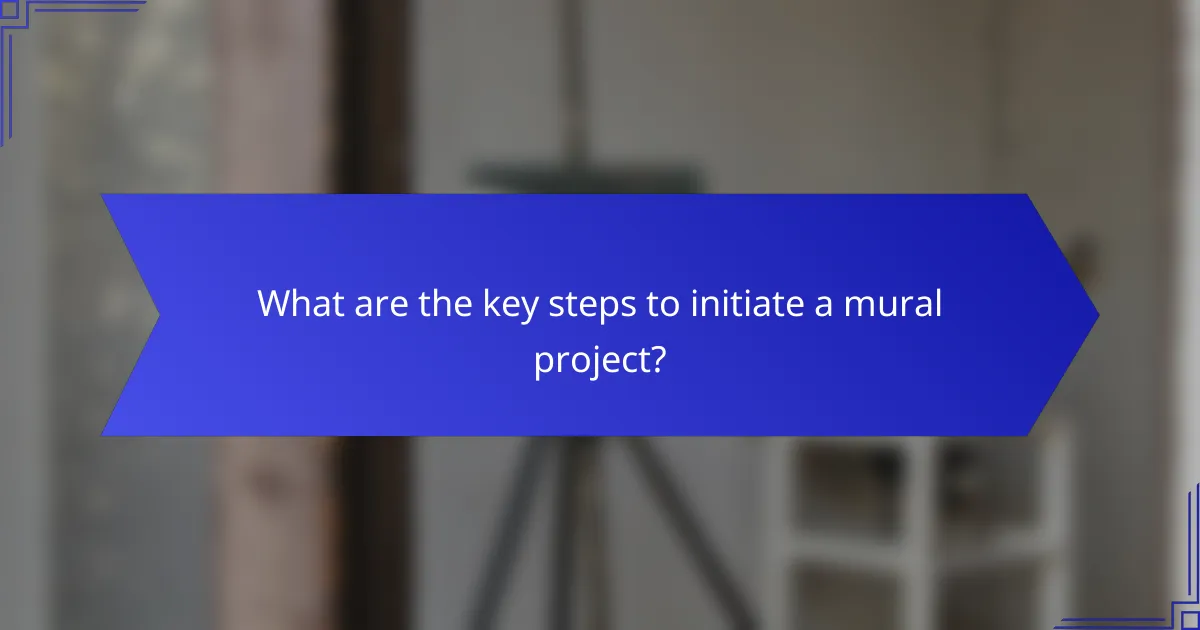 What are the key steps to initiate a mural project?