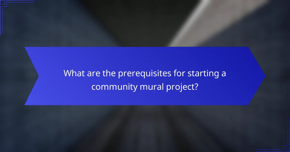 What are the prerequisites for starting a community mural project?