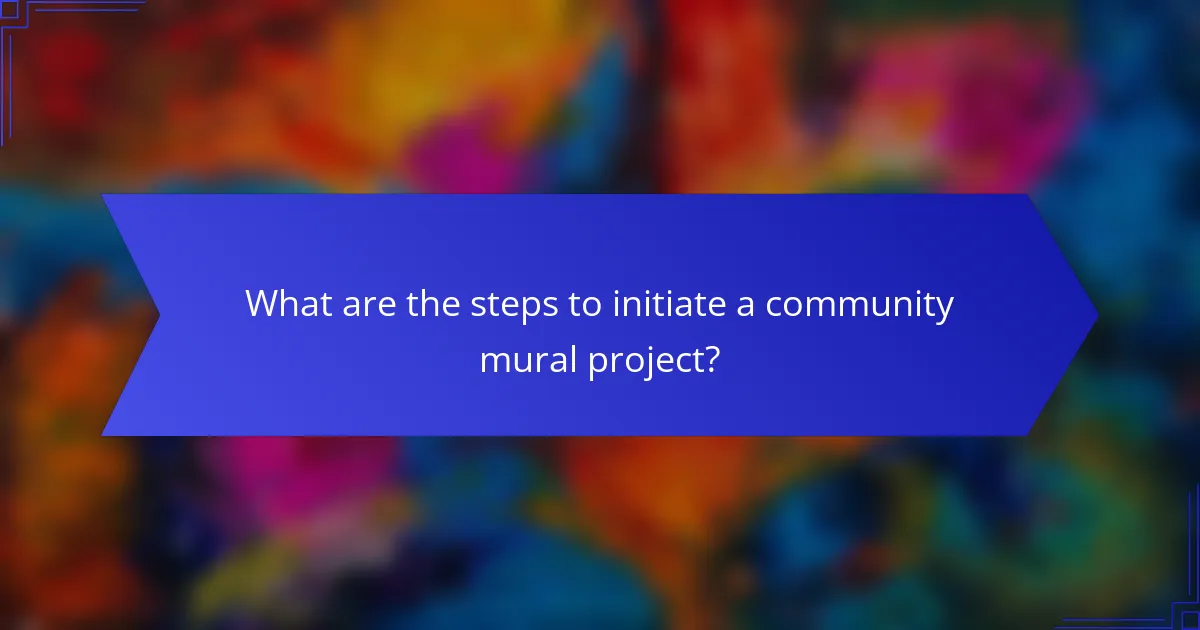 What are the steps to initiate a community mural project?