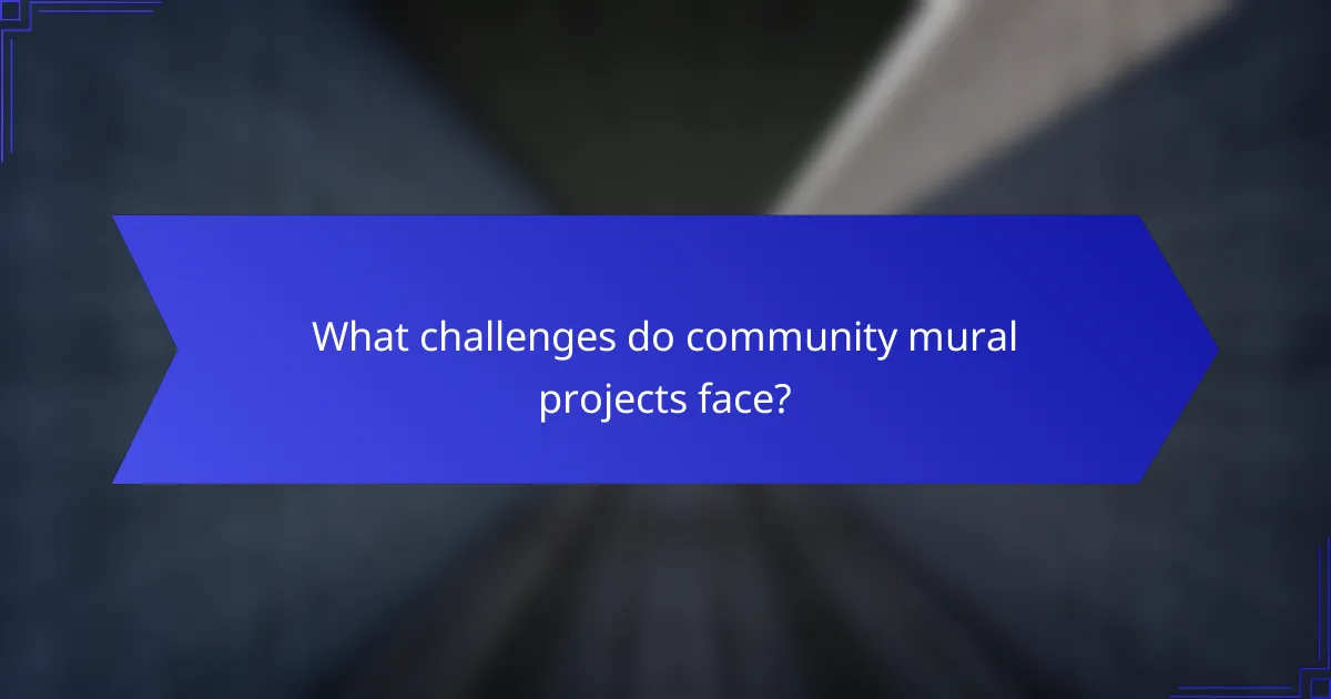 What challenges do community mural projects face?