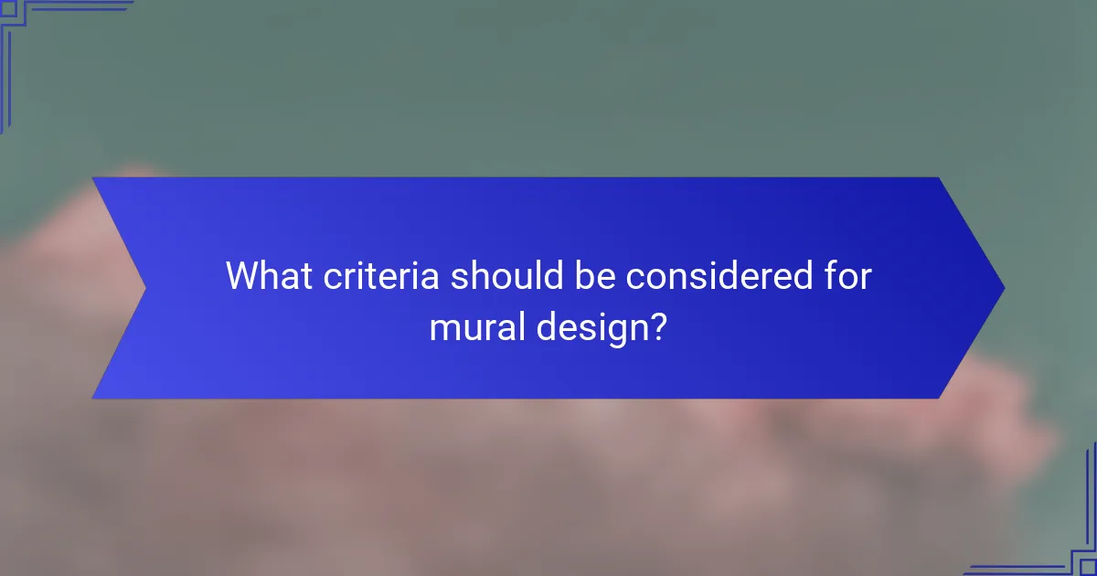 What criteria should be considered for mural design?