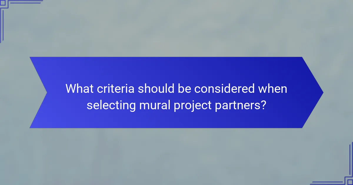 What criteria should be considered when selecting mural project partners?