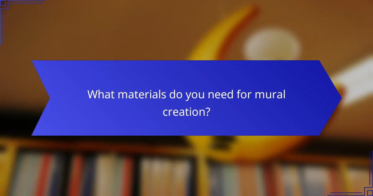 What materials do you need for mural creation?