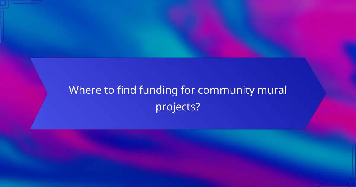Where to find funding for community mural projects?
